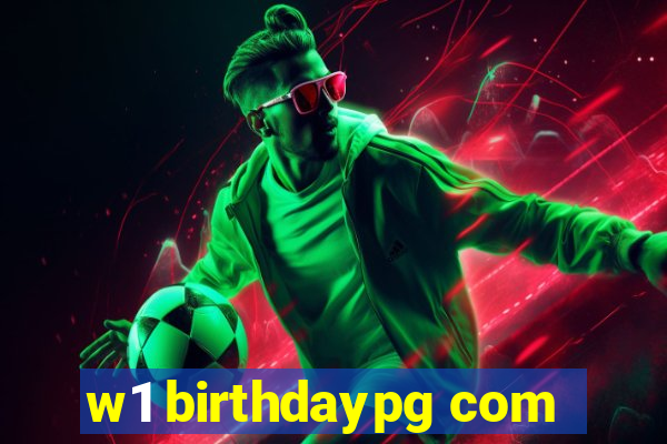 w1 birthdaypg com